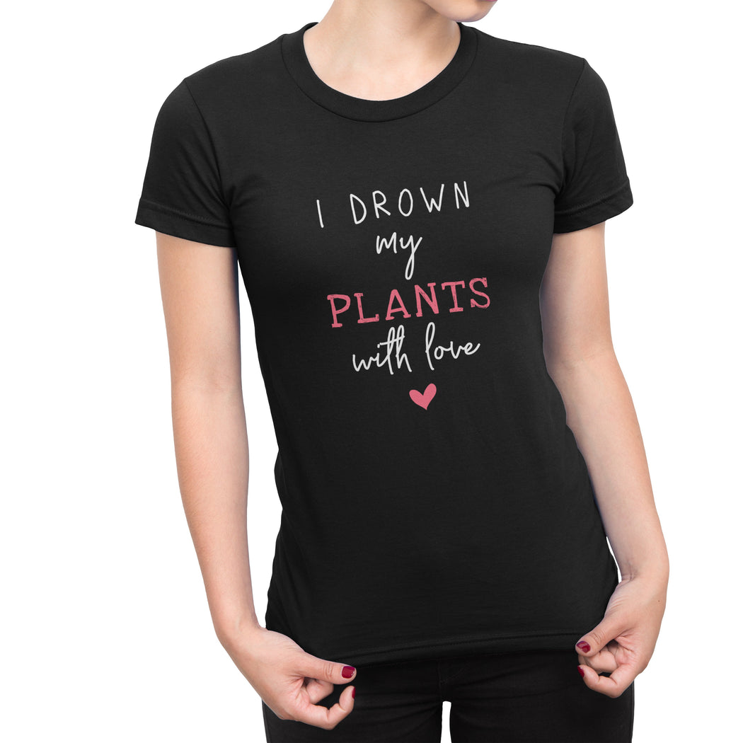 I Drown My Plants With Love