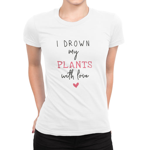 I Drown My Plants With Love