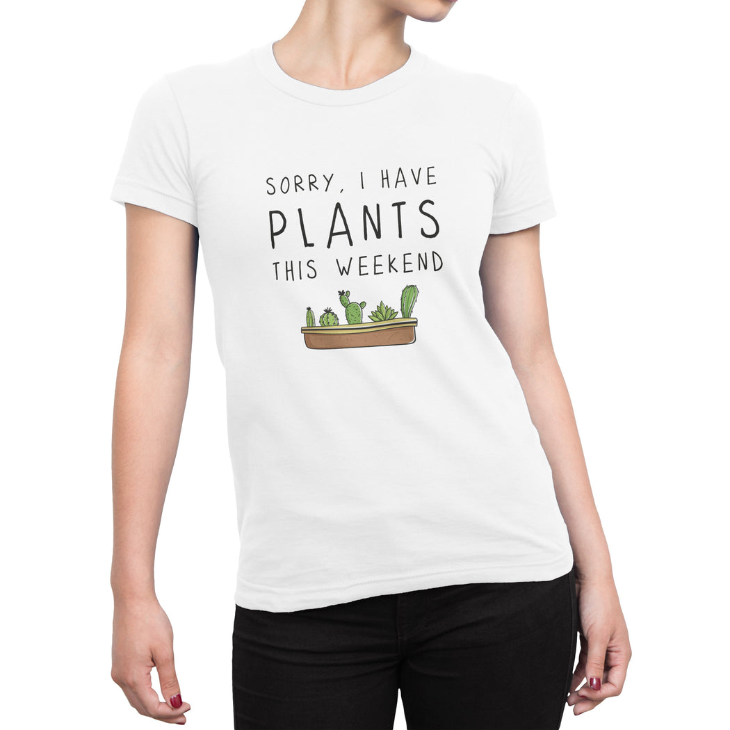 Sorry, I Have Plants This Weekend