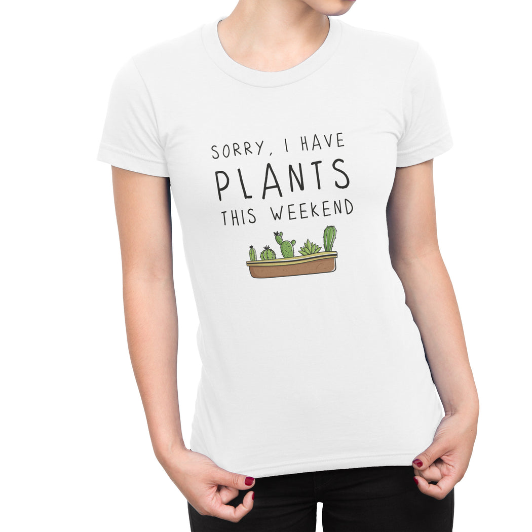 Sorry, I Have Plants This Weekend