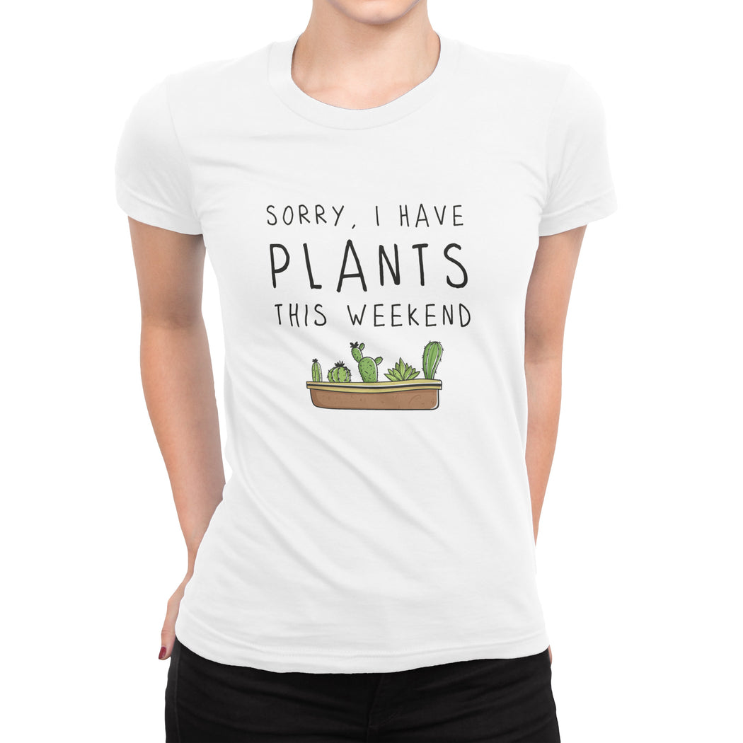 Sorry, I Have Plants This Weekend